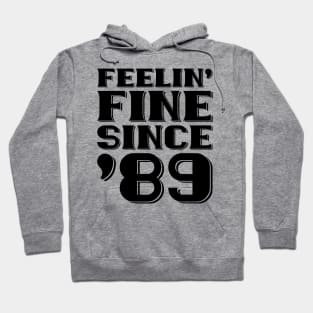 Feeling Fine Since '89 Hoodie